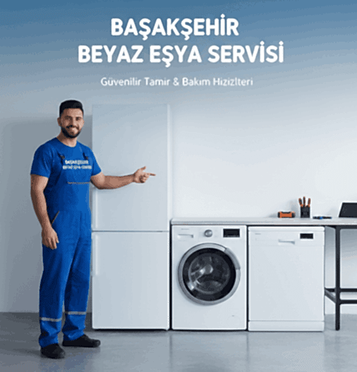 Başakşehir beyaz eşya servisi – buzdolabı, çamaşır ve bulaşık makinesi teknik servis hizmeti